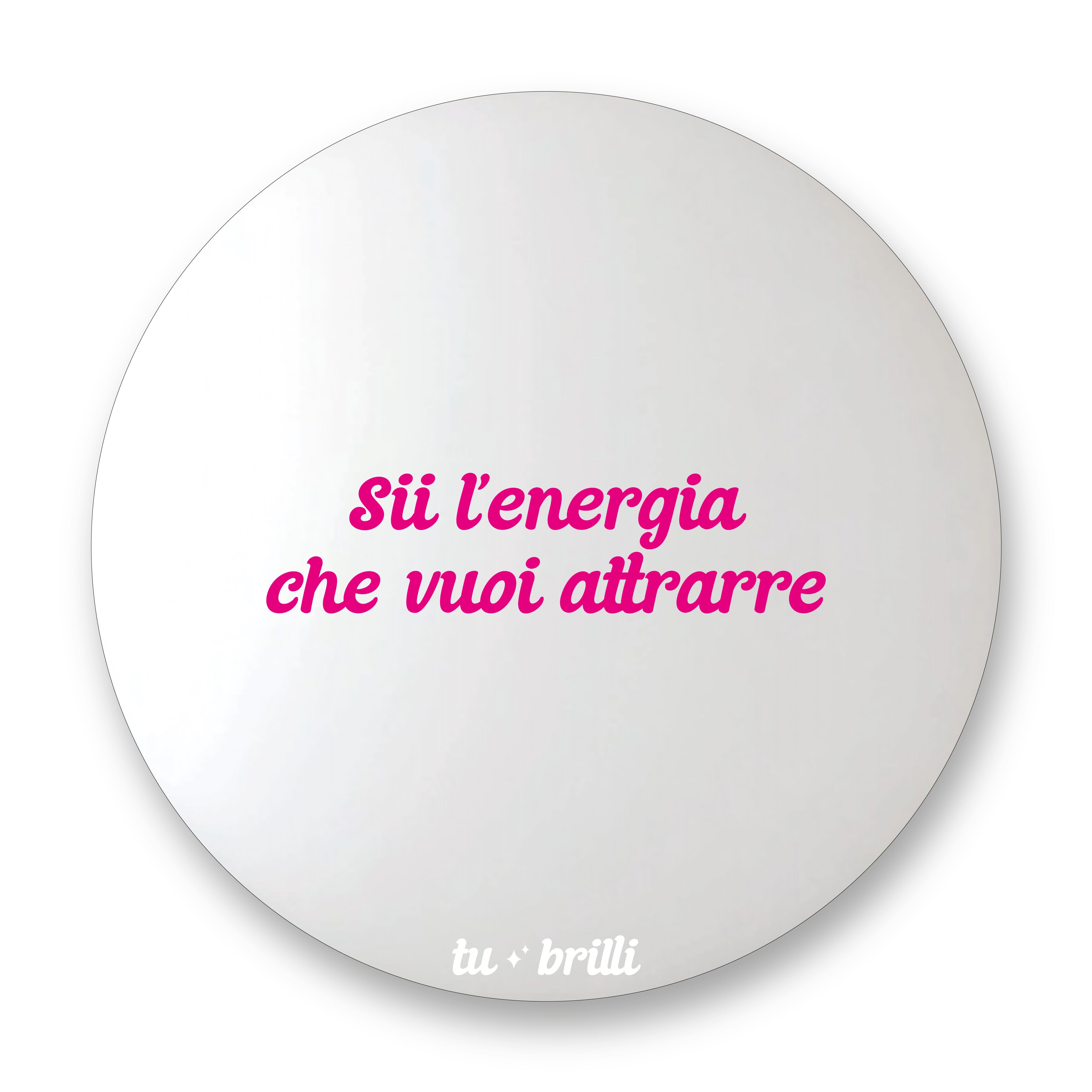 BE THE ENERGY YOU WANT TO ATTRACT | Sparkle Mirror