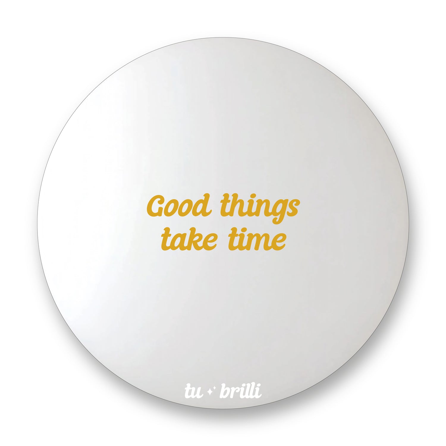 GOOD THINGS TAKE TIME | Sparkle Mirror