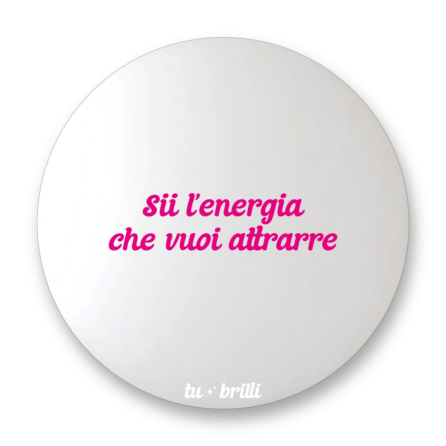 BE THE ENERGY YOU WANT TO ATTRACT | Sparkle Mirror
